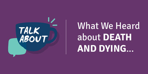 What We Heard: TALK ABOUT death and dying Image