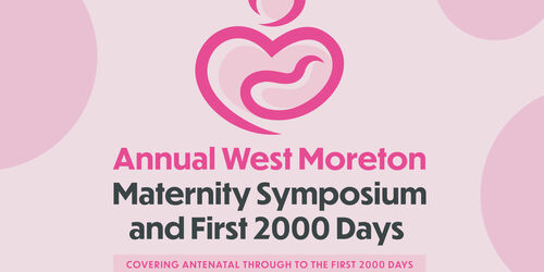 Join us for the 2024 Annual West Moreton Maternity Symposium and First 2000 Days