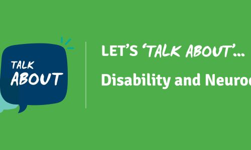 Let’s TALK ABOUT Disability and Neurodiversity