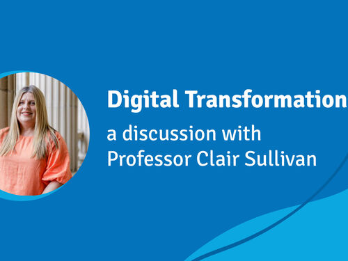 Digital transformation: a discussion with Professor Clair Sullivan